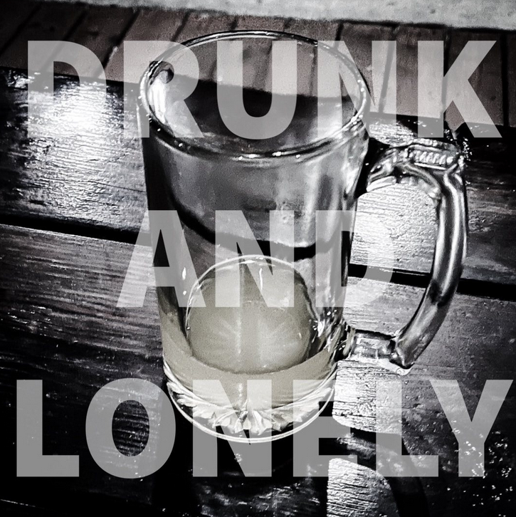 Drunk and Lonely